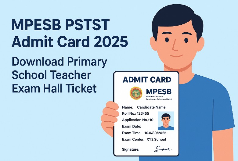 MPESB PSTST Admit Card 2025 – Download Primary School Teacher Hall Ticket