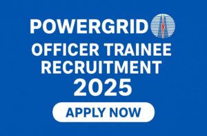 POWERGRID Officer Trainee Recruitment now 2025